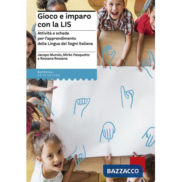 Gioco e imparo con la LIS. Attività e schede per l'apprendimento della lingua dei segni italiana