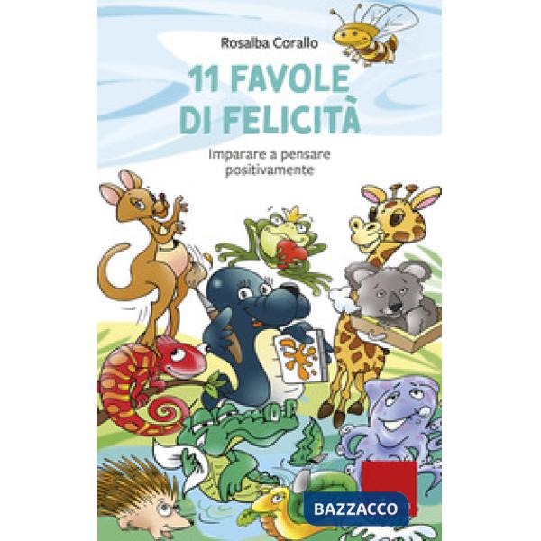 11 favole di felicità. Imparare a pensare positivamente