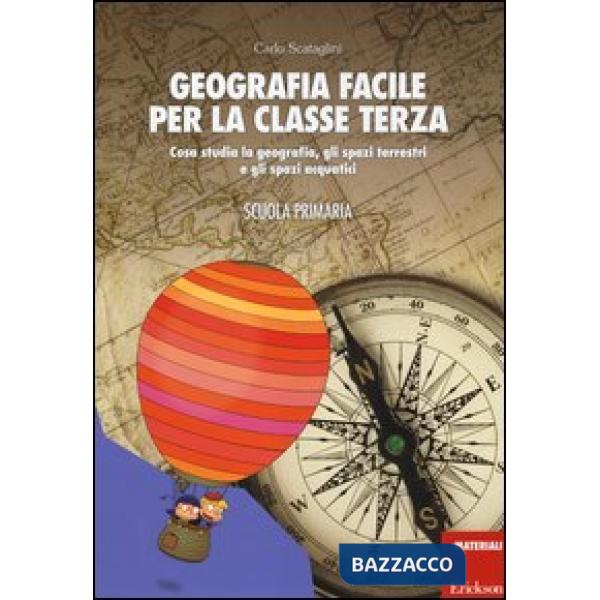 Geografia facile per la classe terza. Cosa studia la geografia, gli spazi terrestri e gli spazi acquatici. Con aggiornamento onl