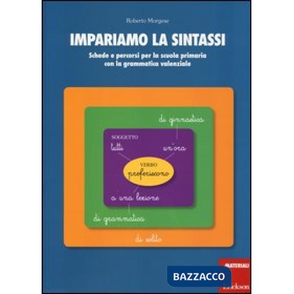 Impariamo la sintassi. Schede e percorsi per la scuola primaria con lagrammatica