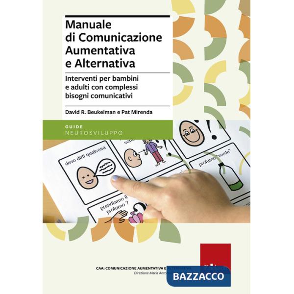 Manuale di comunicazione aumentativa e alternativa. Interventi per bambini e adulti con complessi bisogni comunicativi