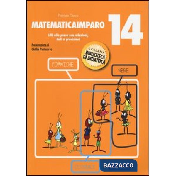 MatematicaImparo. Vol. 14: Lilli alle prese con le relazioni, dati previsioni