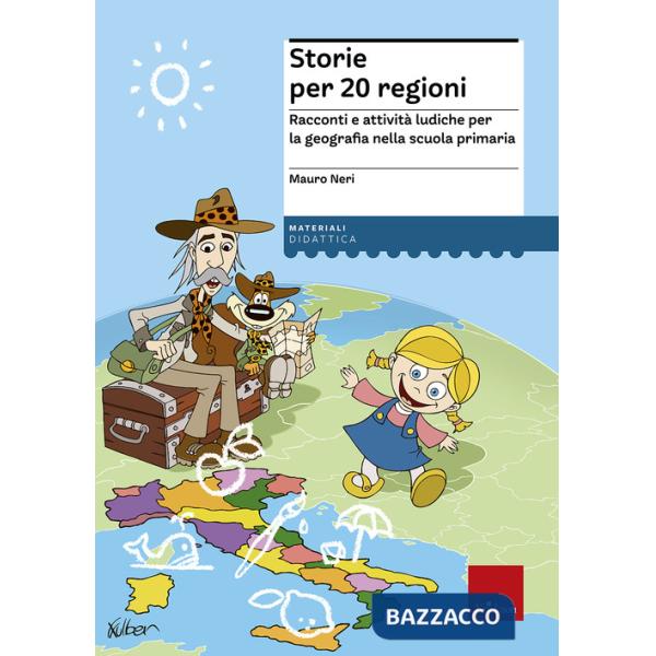 Storie per 20 regioni. Racconti e attività ludiche per la geografia nella scuola primaria