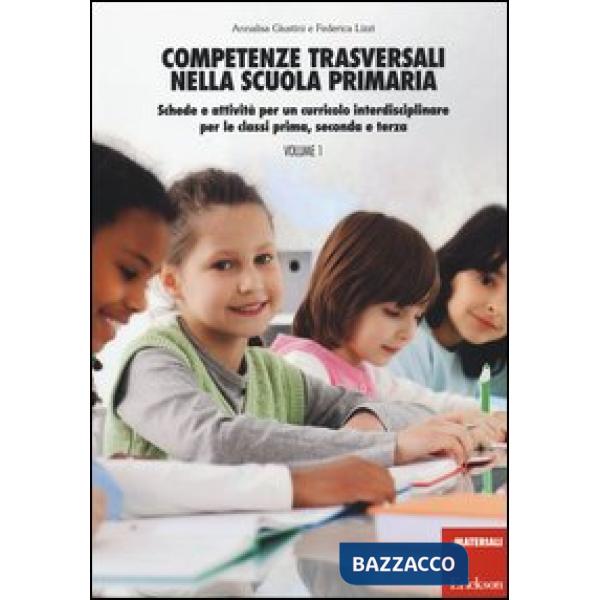 Competenze trasversali nella scuola primaria. Schede e attività per un curricolo interdisciplinare per le classi prima, seconda 