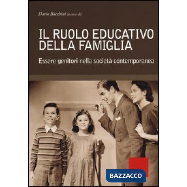 Ruolo educativo della famiglia. Essere genitori nella società contemporanea (Il)