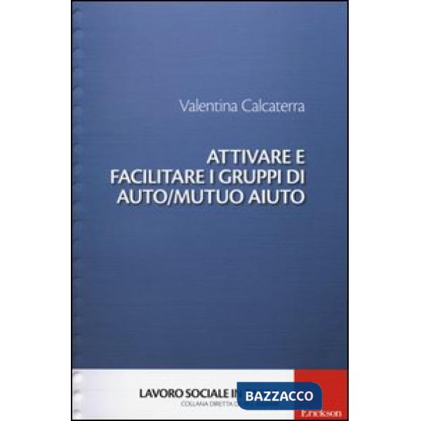Attivare e facilitare i gruppi di auto/mutuo aiuto