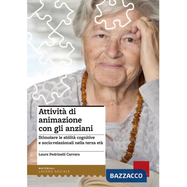 Attività di animazione con gli anziani. Stimolare le abilità cognitive e socio-r