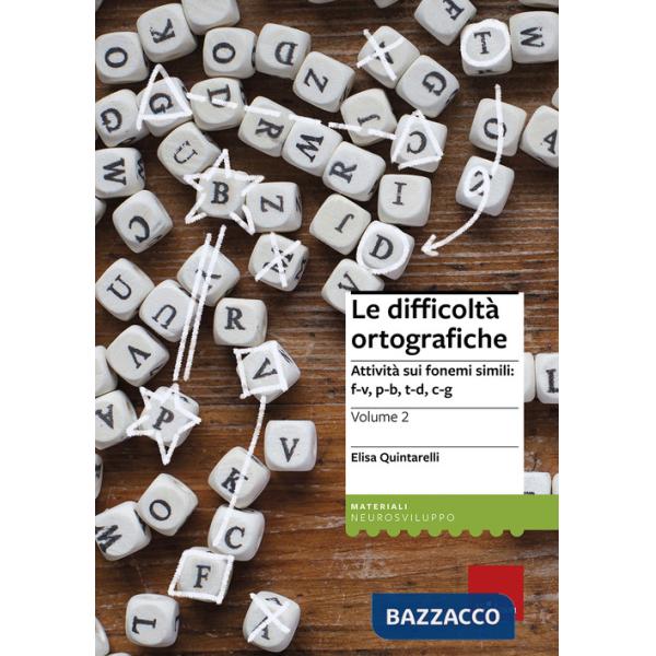 Difficoltà ortografiche (Le). Vol. 2: Attività sui fonemi simili: f-v, p-b, t-d,