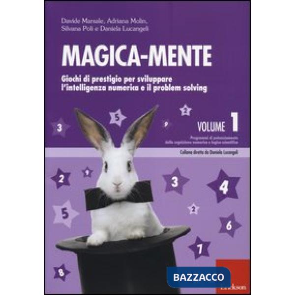 Magica-mente. Vol. 1: Giochi di prestigio per sviluppare l'intelligenza numerica e il problem solving
