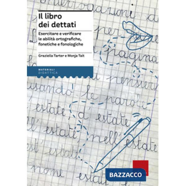 Libro dei dettati. Esercitare e verificare le abilità ortografiche, fonetiche e fonologiche (Il)