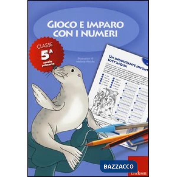 Gioco e imparo con i numeri. Quaderno. Per la 5ª classe elementare. Vol. 5