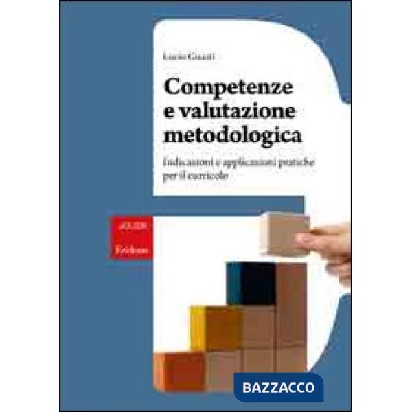 Competenze e valutazione metodologica. Indicazioni e applicazioni pratiche per il curricolo