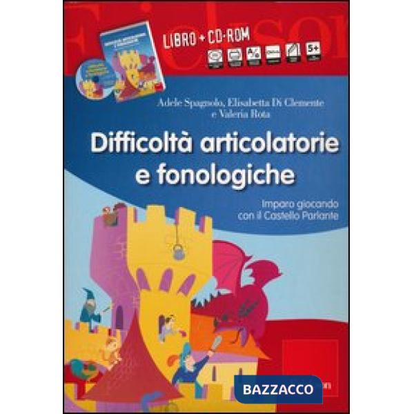 Difficoltà articolatorie e fonologiche. Imparo giocando con il Castello Parlante. Con CD-ROM