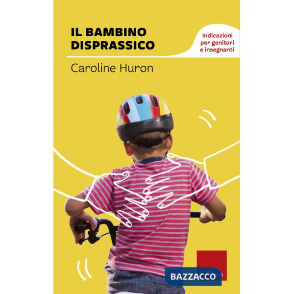 Bambino disprassico. Indicazioni per genitori e insegnanti (Il)