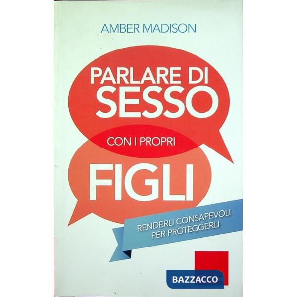 Parlare di sesso con i propri figli. Renderli consapevoli per proteggerli