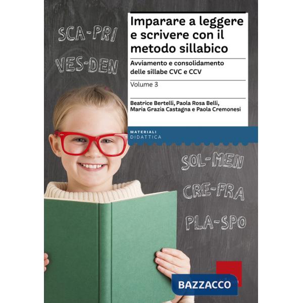 Imparare a leggere e scrivere con il metodo sillabico. Vol. 3: Avviamento e consolidamento delle sillabe CVC e CCV