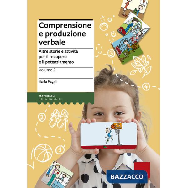Comprensione e produzione verbale. Vol. 2: Altre storie e attività per il recupe