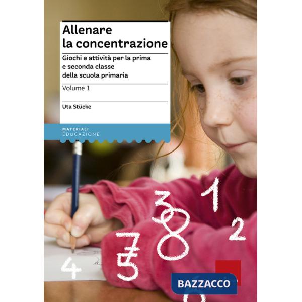Allenare la concentrazione. Vol. 1: Giochi e attività per la prima e seconda classe della scuola primaria