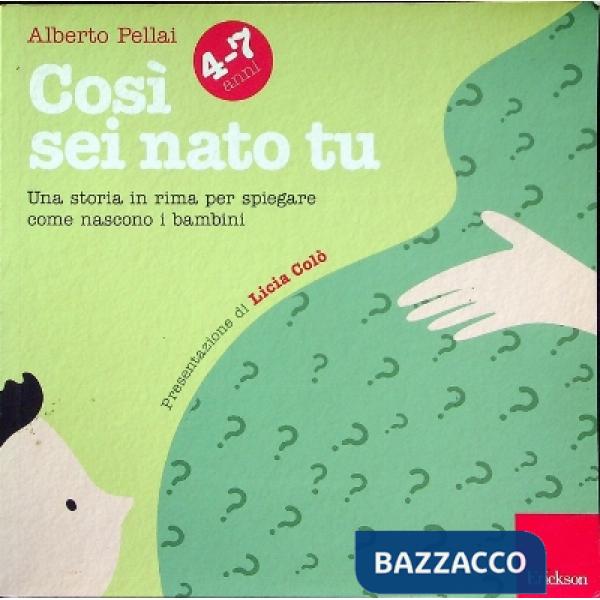 Così sei nato tu 4-7 anni. Una storia in rima per spiegare come nascono i bambini