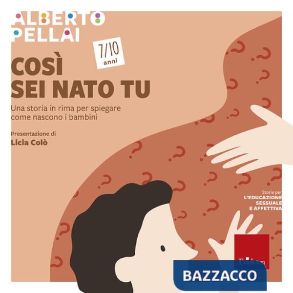 Così sei nato tu 7-10 anni. Una storia in rima per spiegare come nascono i bambi