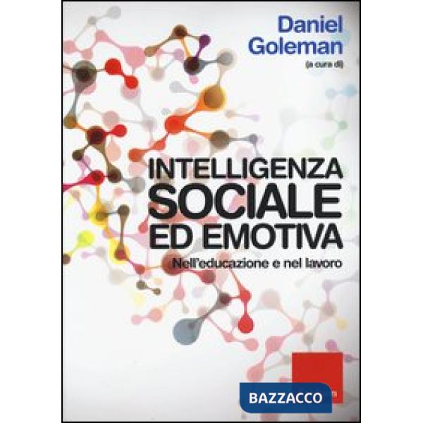 Intelligenza sociale ed emotiva. Nell'educazione e nel lavoro