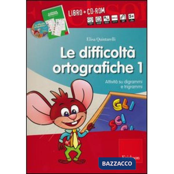 Difficoltà ortografiche. Con CD-ROM (Le). Vol. 1: Attività su digrammi e trigram