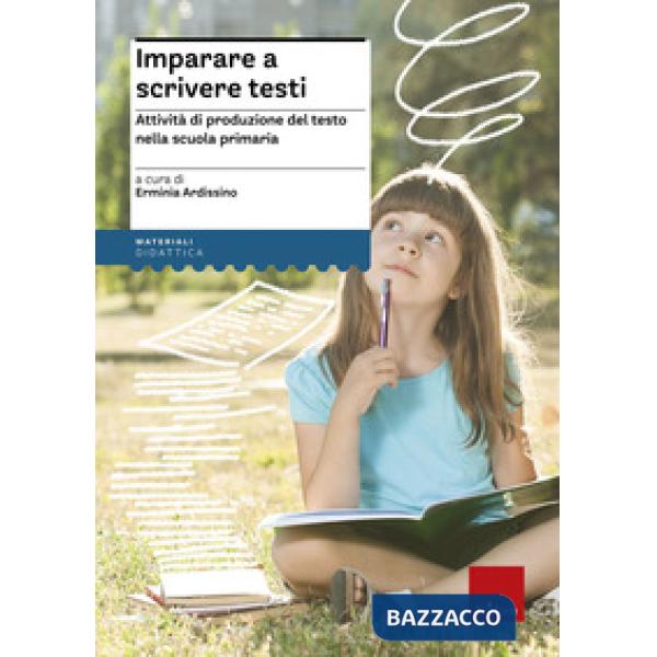 Imparare a scrivere testi. Attività di produzione del testo nella scuola primari