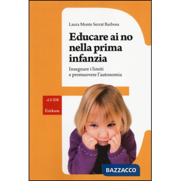Educare ai no nella prima infanzia. Insegnare i limiti e promuovere l'autonomia