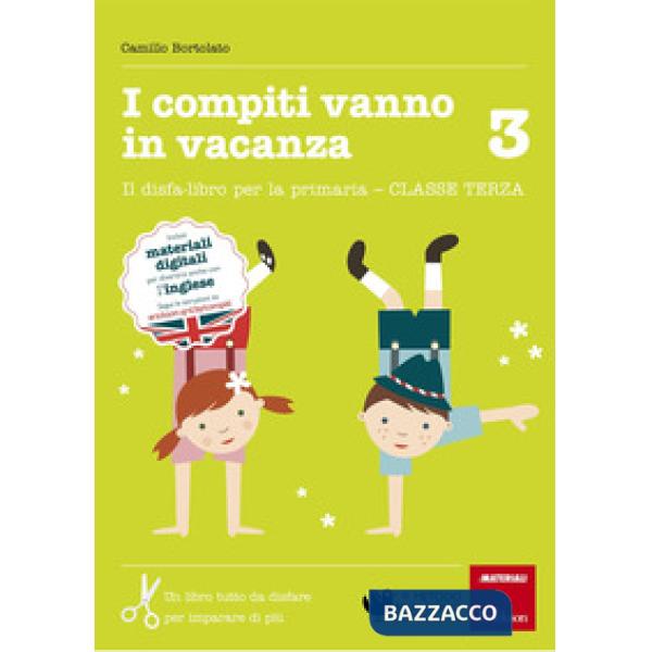 Compiti vanno in vacanza. Il disfa-libro per la primaria. Classe terza (I)
