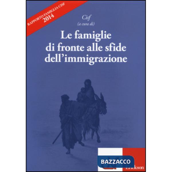 Famiglie di fronte alle sfide dall'immigrazione. Rapporto famiglia Cisf 2014 (Le)