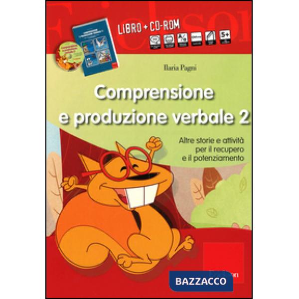 Comprensione e produzione verbale. Altre storie e attività per il recupero il potenziamento. Con CD-ROM. Vol. 2