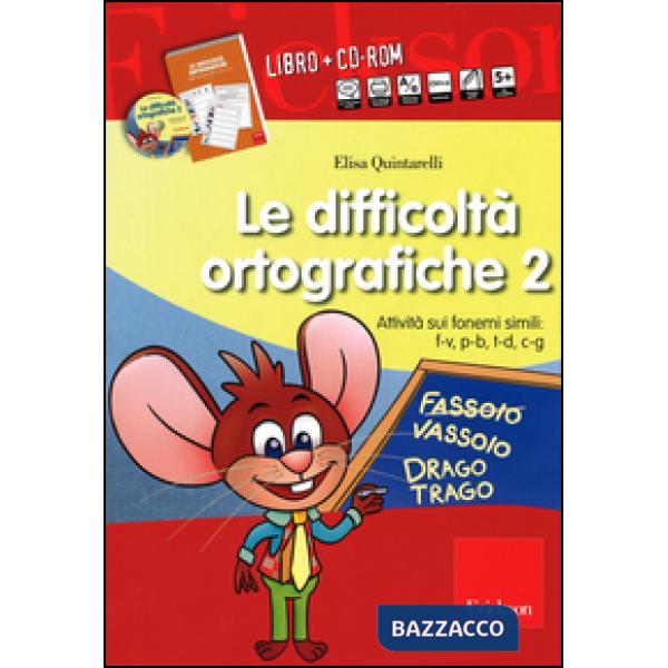 Difficoltà ortografiche. Attività sui fonemi simili: F-V, P-B, T-D, C-G. Con CD-ROM (Le). Vol. 2