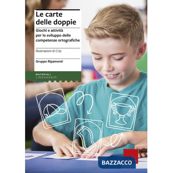 Carte delle doppie. Giochi e attività per lo sviluppo delle competenze ortografiche (Le)