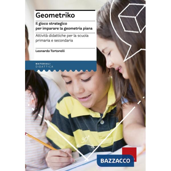 Geometriko. Gioco strategico per imparare la geometria piana. Attività didattiche per la scuola primaria e secondaria