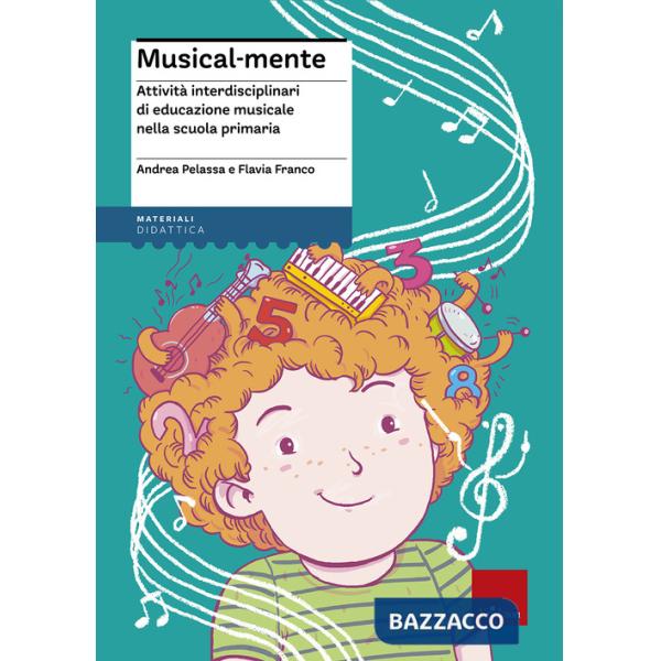 Musical-mente. Attività interdisciplinari di educazione musicale nella scuola primaria. Con CD-ROM