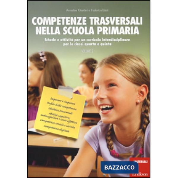 Competenze trasversali nella scuola primaria. Schede e attività per un curricolo interdisciplinare per le classi quarta e quinta