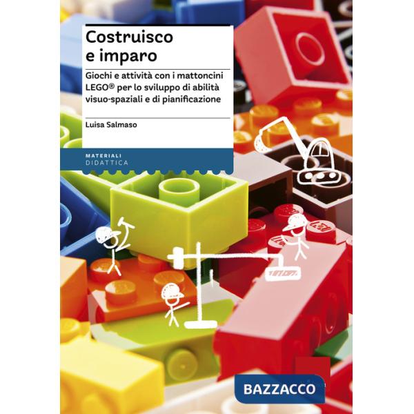 Costruisco e imparo. Giochi e attività con i mattoncini Lego® per lo sviluppo di