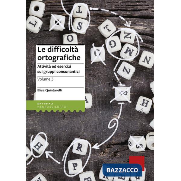 Difficoltà ortografiche (Le). Vol. 3: Attività ed esercizi sui gruppi consonantici
