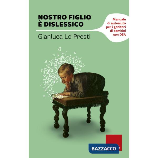 Nostro figlio è dislessico. Manuale di autoaiuto per i genitori di bambini con DSA
