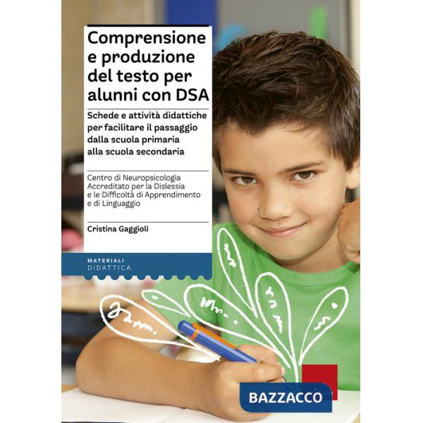 Comprensione e produzione del testo per alunni con DSA. Schede e attività didatt