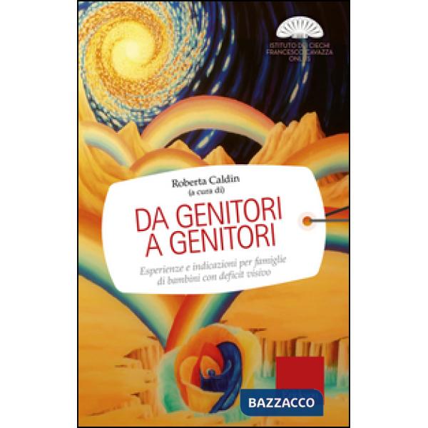 Da genitori a genitori. Esperienze e indicazioni per famiglie di bambini con deficit visivo