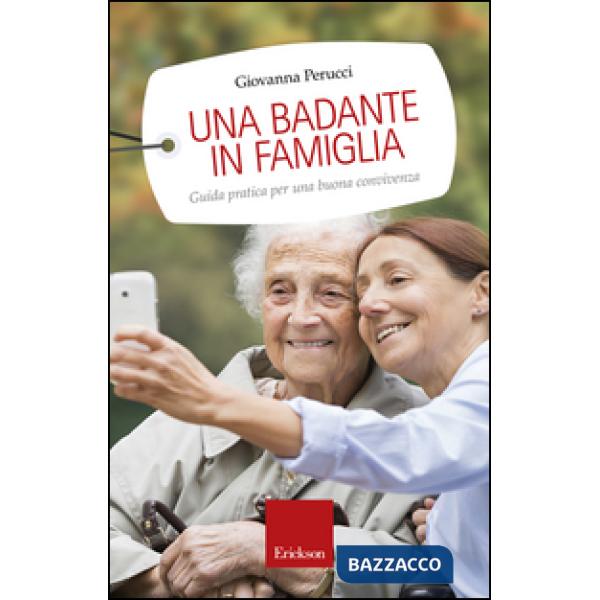 Badante in famiglia. Guida pratica per una buona convivenza (Una)