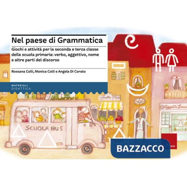 Nel paese di Grammatica. Giochi e attività per la seconda e terza classe della s