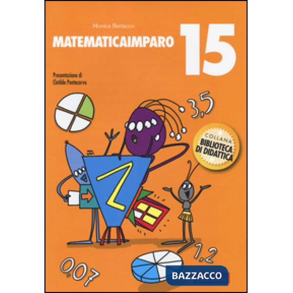 MatematicaImparo. Vol. 15: Lilli scopre i numeri decimali e le frazioni