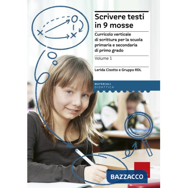 Scrivere testi in 9 mosse. Curricolo verticale di scrittura per la scuola primaria e secondaria di primo grado