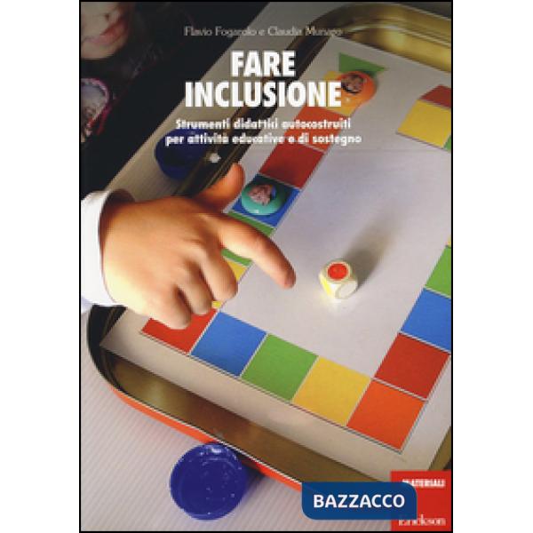 Fare inclusione. Strumenti didattici autocostruiti per attività educative e di sostegno