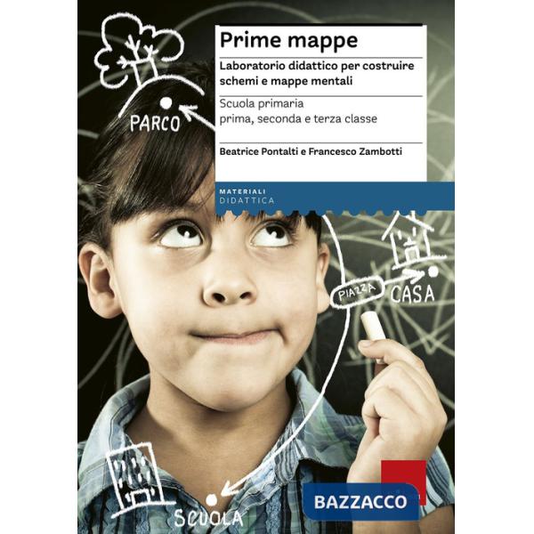 Prime mappe. Laboratorio didattico per costruire schemi e mappe mentali. Scuola primaria
