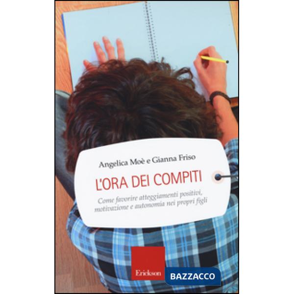 Ora dei compiti. Come favorire atteggiamenti positivi, motivazione e autonomia nei propri figli (L')