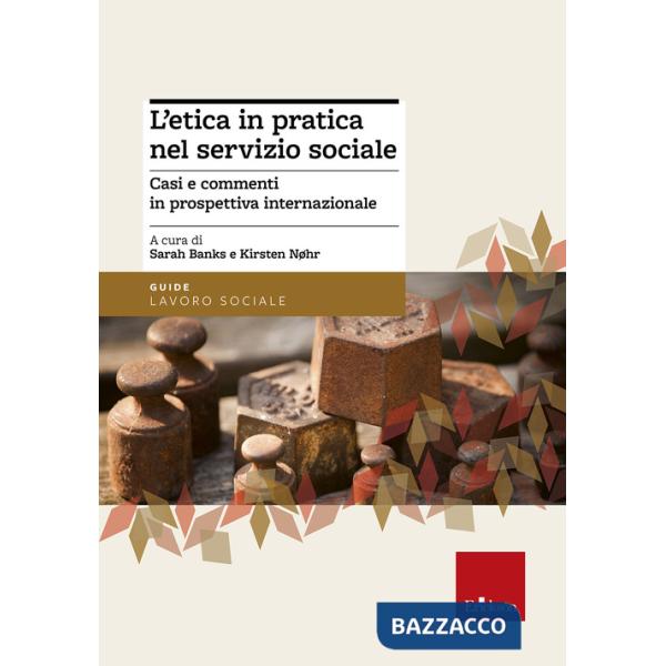 Etica in pratica nel servizio sociale. Casi e commenti in prospettiva internazio