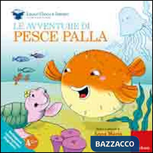 Avventure di pesce palla. Ediz. illustrata (Le)